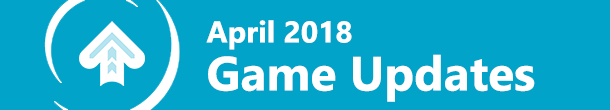 April 2018 Game Updates