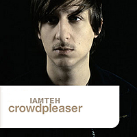 IAMTEHCROWDPLEASER